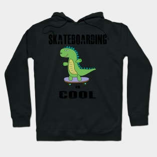 Skateboarding is Cool, Dinosaur, Dino, T-Rex Hoodie